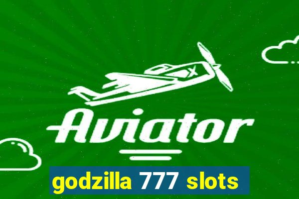 godzilla 777 slots